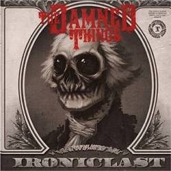 The Damned Things : Ironiclast